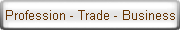 Profession - Trade - Business